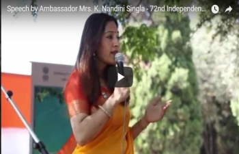 Speech by Ambassador Mrs. K. Nandini Singla - Celebration of 72nd Independence Day Celebration - Festival of India (15.08.2018)
